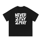 ‘NEVA 2 FLY 2 PRAY’ TEE
